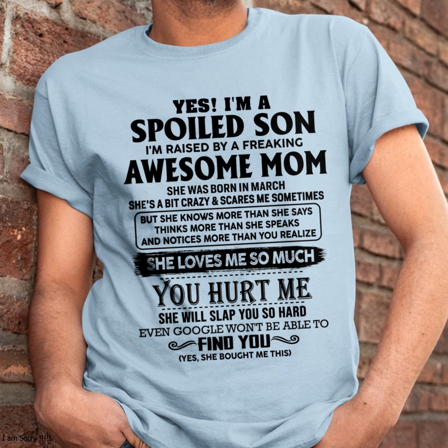 MARCH – YES! I'M A SPOILED SON I'm raised by a freaking AWESOME MOM - FROM WOMAN FMA ccdi03 (SKU-SPW-03)
