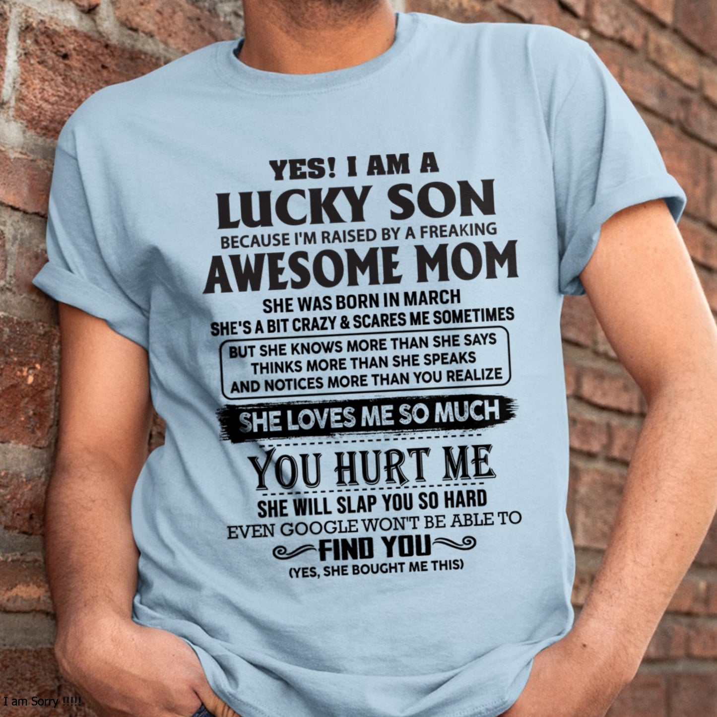 MARCH – YES! I AM A LUCKY SON Because I'm raised by a freaking AWESOME MOM - FROM WOMAN FMA ccdi03 (SKU-LKW-03)