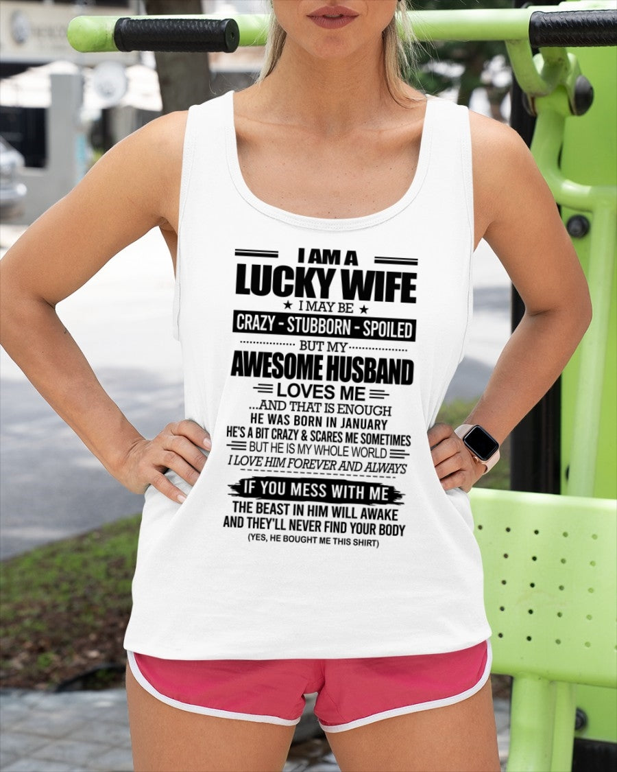 I AM A LUCKY WIFE I MAY BE CRAZY - STUBBORN - SPOILED T-Shirt – Birthday Gift From January Husband / Man - ccdi01 (SKU12-297-01)