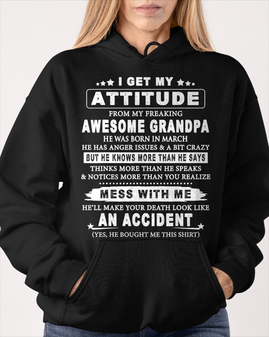 I GET MY ATTITUDE FROM MY FREAKING AWESOME GRANDPA BORN IN MARCH - FROM GRANDPA ccdi03 (SKU07-171-03)