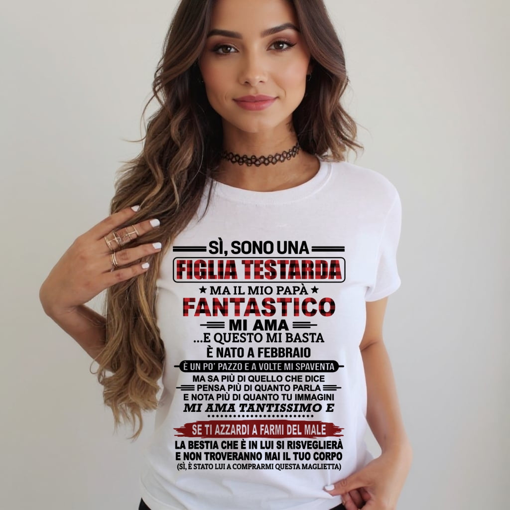 ITA02 ccdi02 - SÌ, SONO UNA FIGLIA TESTARDA – Regalo di Compleanno da Papà / Uomo di Febbraio - (SKU2610-61-02)