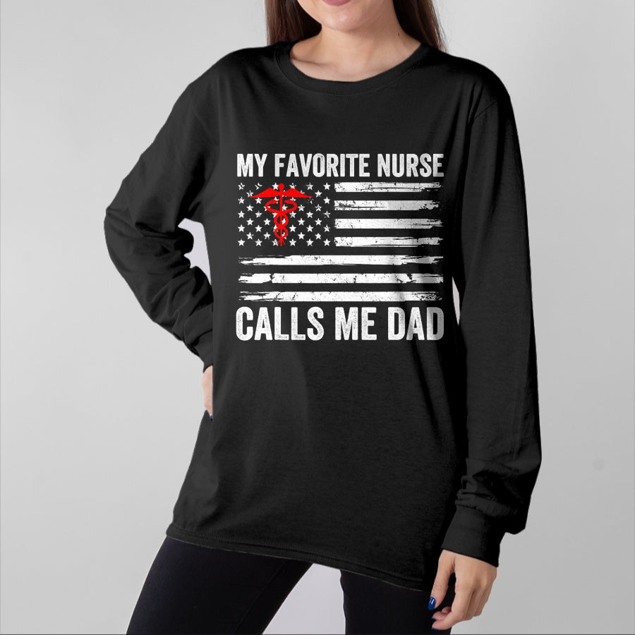 Funny Nurse Shirt, Nurse Unisex T-Shirt/Hoodie/Sweatshirt HLT00 - My Favorite Nurse Calls Me Dad American Flag Nurse Daughter T-Shirt