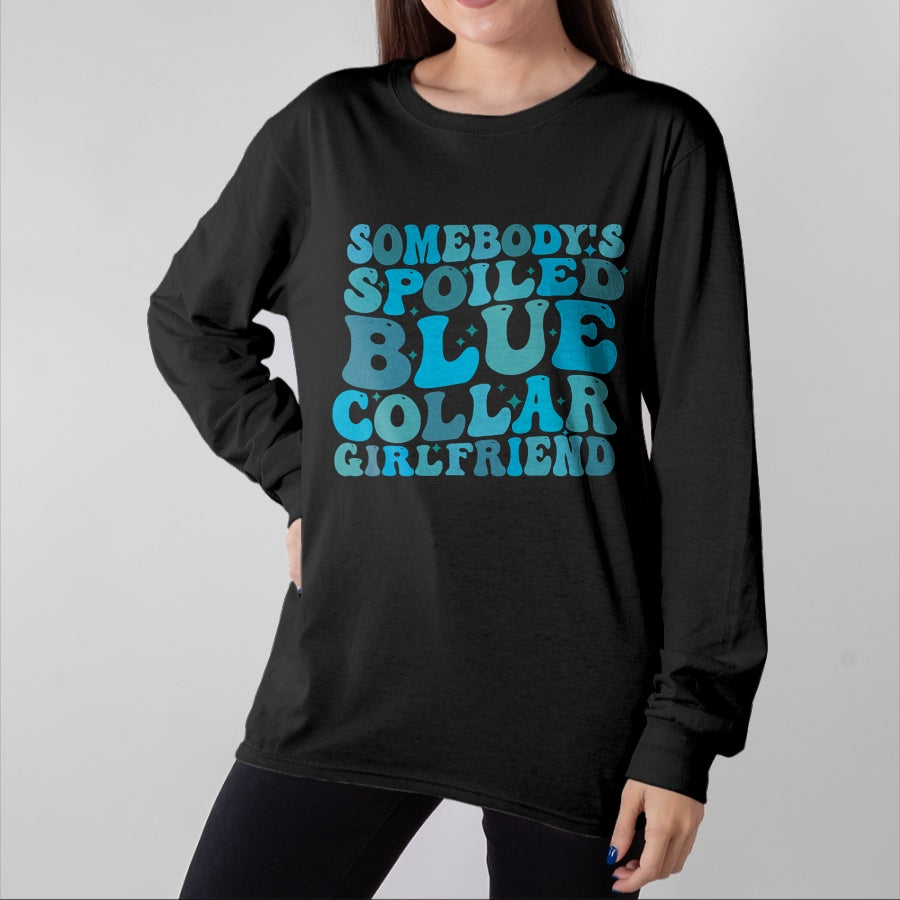Best Wife Shirt, Wife and Husband Unisex T-Shirt/Hoodie/Sweatshirt HLT00 - Somebody's Spoiled Blue Collar Girlfriend T-Shirt (3)