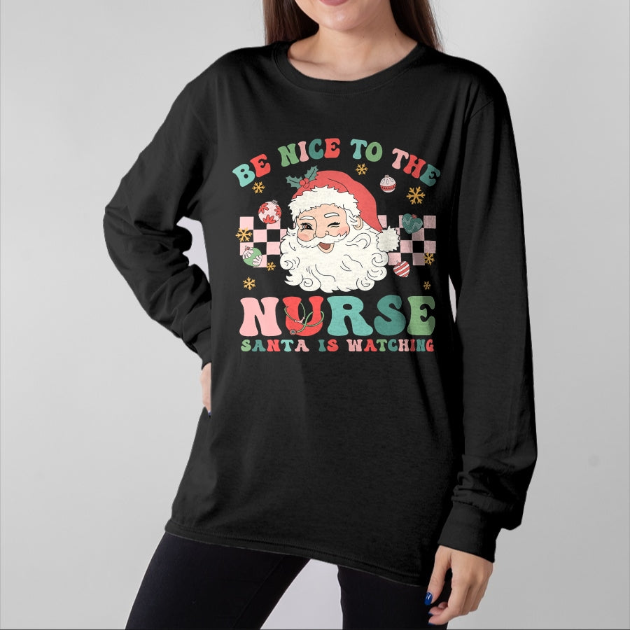 Funny Nurse Shirt, Nurse Unisex T-Shirt/Hoodie/Sweatshirt HLT00 - Nurse Christmas Shirt Be Nice To The Nurse Santa Is Watching T-Shirt
