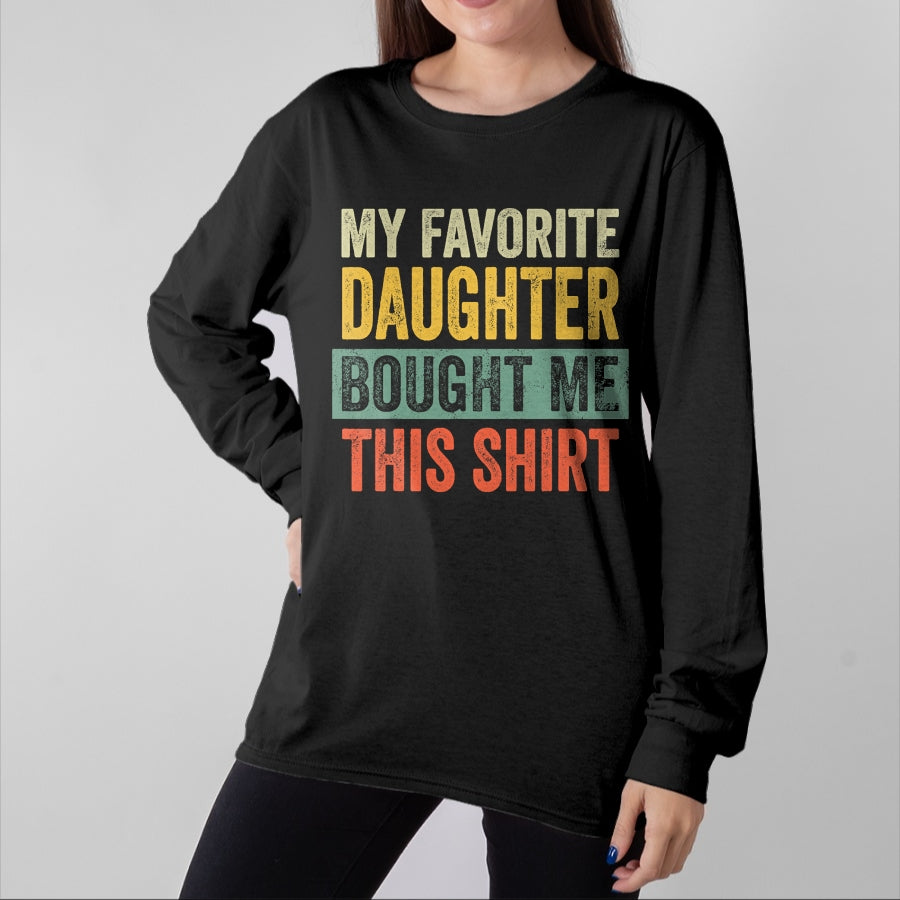 Gift for Dad Shirt, Funny Dad Unisex T-Shirt/Hoodie/Sweatshirt HLT00 – My Favorite Daughter Bought Me This Funny Dad Father T-Shirt