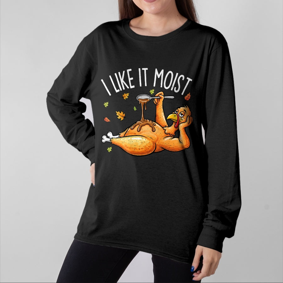 Best Thanksgiving Family Shirt , Funny Thanksgiving UnisexT-Shirt/Hoodie/Sweatshirt HLT00 - Turkey Thanksgiving Shirts for Men Women I Like It Moist T-Shirt