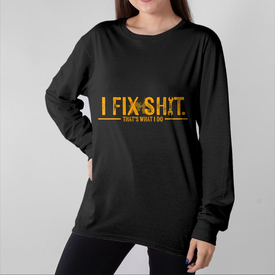 Best Mechanic Life Shirt, Funny Mechanic UnisexT-Shirt/Hoodie/Sweatshirt HLT00 - I Fix Shit That's What I Do Funny T-Shirt Tee for Men Women Mechanics Engineers (1)