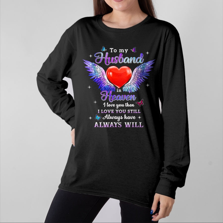 Best Wife Shirt, Wife and Husband Unisex T-Shirt/Hoodie/Sweatshirt HLT00 - To my Husband in Heaven I love you then I love you still T-Shirt