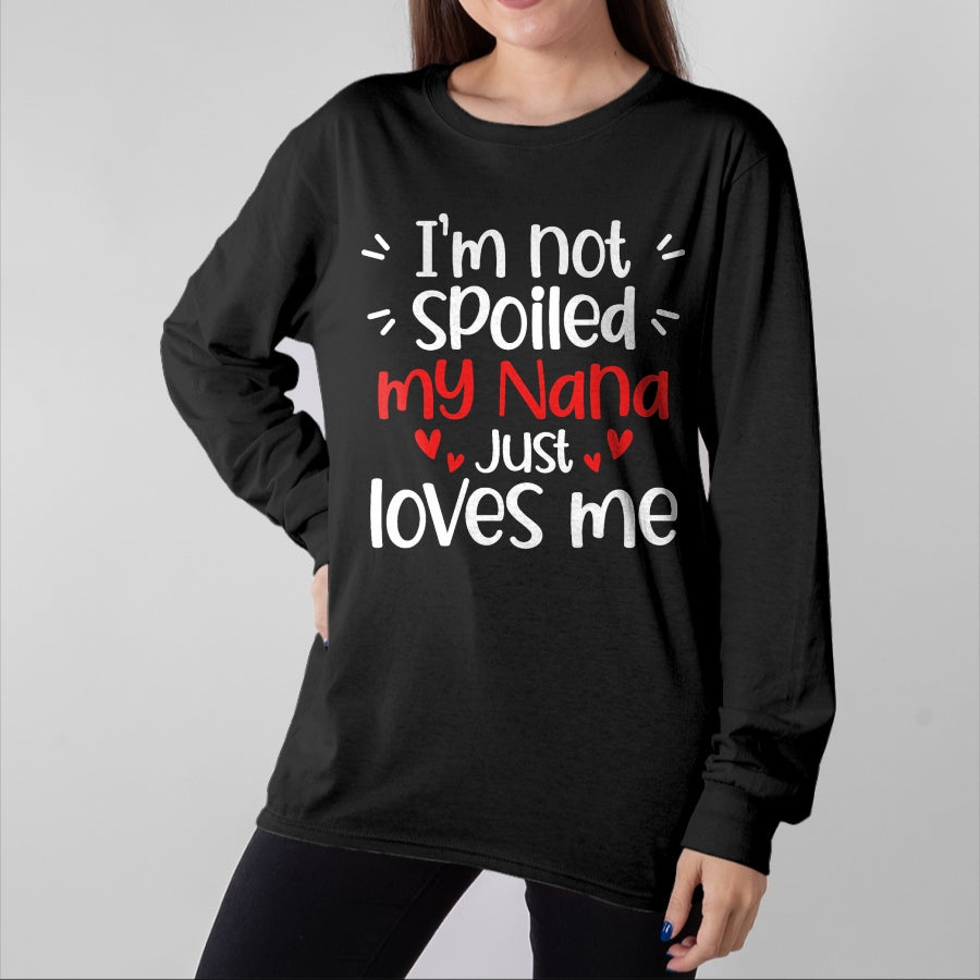Best Wife Shirt, Wife and Husband Unisex T-Shirt/Hoodie/Sweatshirt HLT00 - I'm Not Spoiled My Nana Loves Me Funny Kids Best Friend T-Shirt