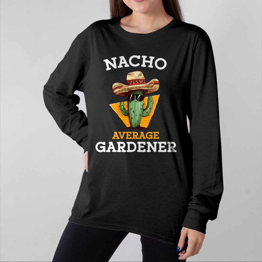 Best Farmer Life Shirt, Funny Farmer UnisexT-Shirt/Hoodie/Sweatshirt HLT00 - Nacho Average Gardener Funny Mexican Gardening Joke Farmer T-Shirt