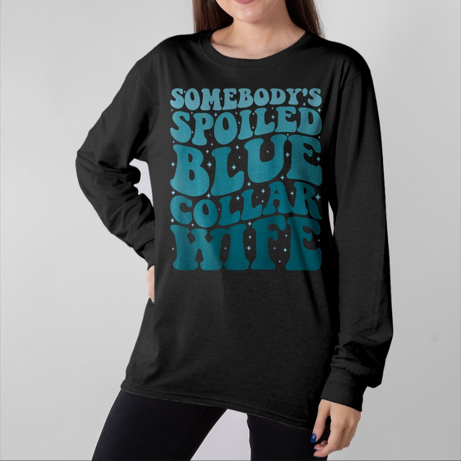 Best Wife Shirt, Wife and Husband Unisex T-Shirt/Hoodie/Sweatshirt HLT00 - Gift for wife T shirt, spoiled wife Somebody's Spoiled Blue Collar Wife Someones spoiled T-Shirt (1)