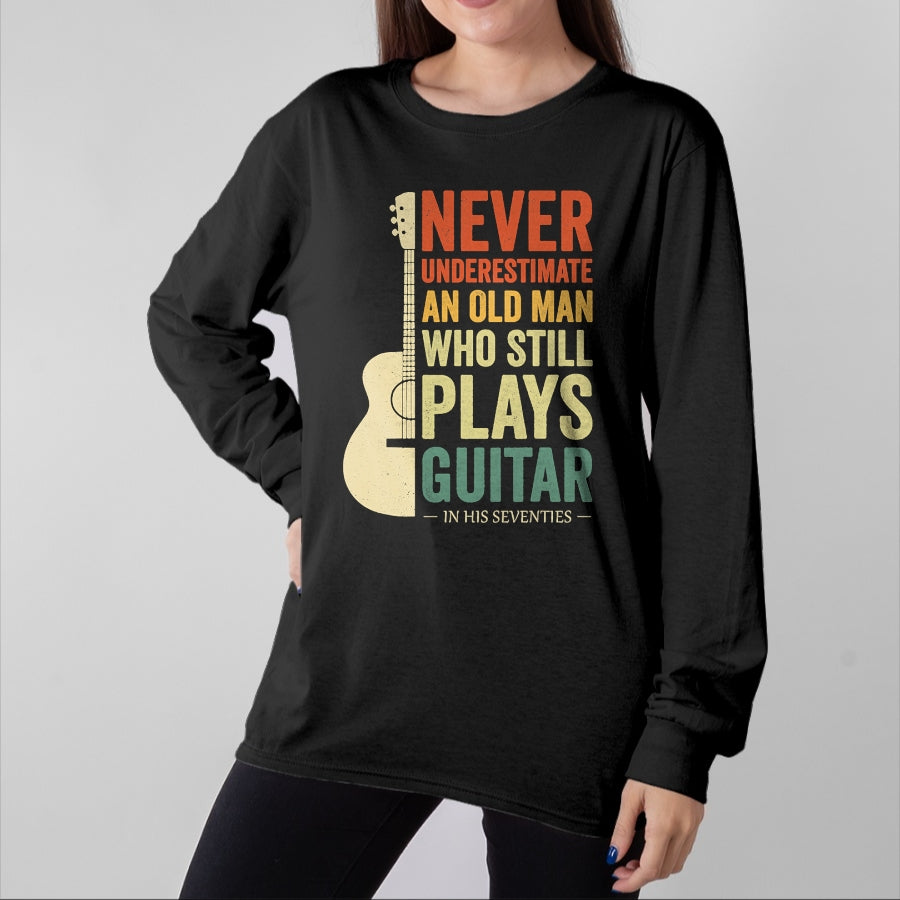 Guitar Lover Shirt, Funny Guitar UnisexT-Shirt/Hoodie/Sweatshirt HLT00 - Never Underestimate an Old Man in His 70s Plays Guitar T-Shirt