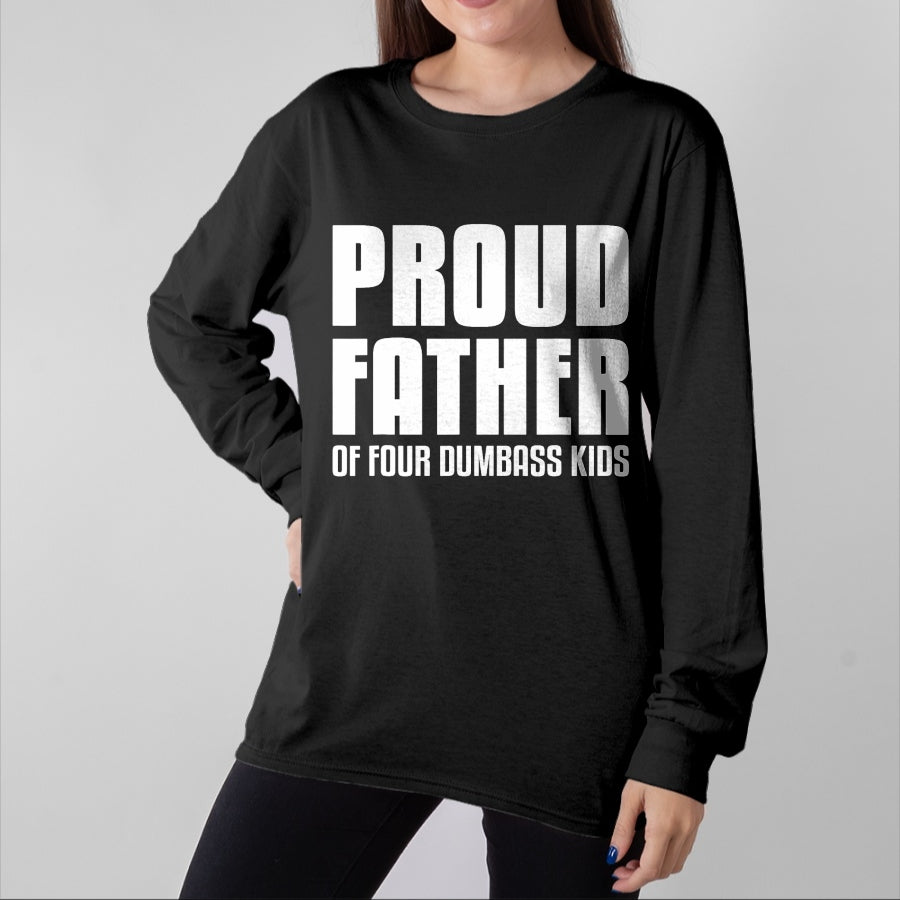 Gift for Dad Shirt, Funny Dad Unisex T-Shirt/Hoodie/Sweatshirt HLT00 – Proud Father Of Four Dumbass Kids Shirt Fathers Day Gift Dad T-Shirt
