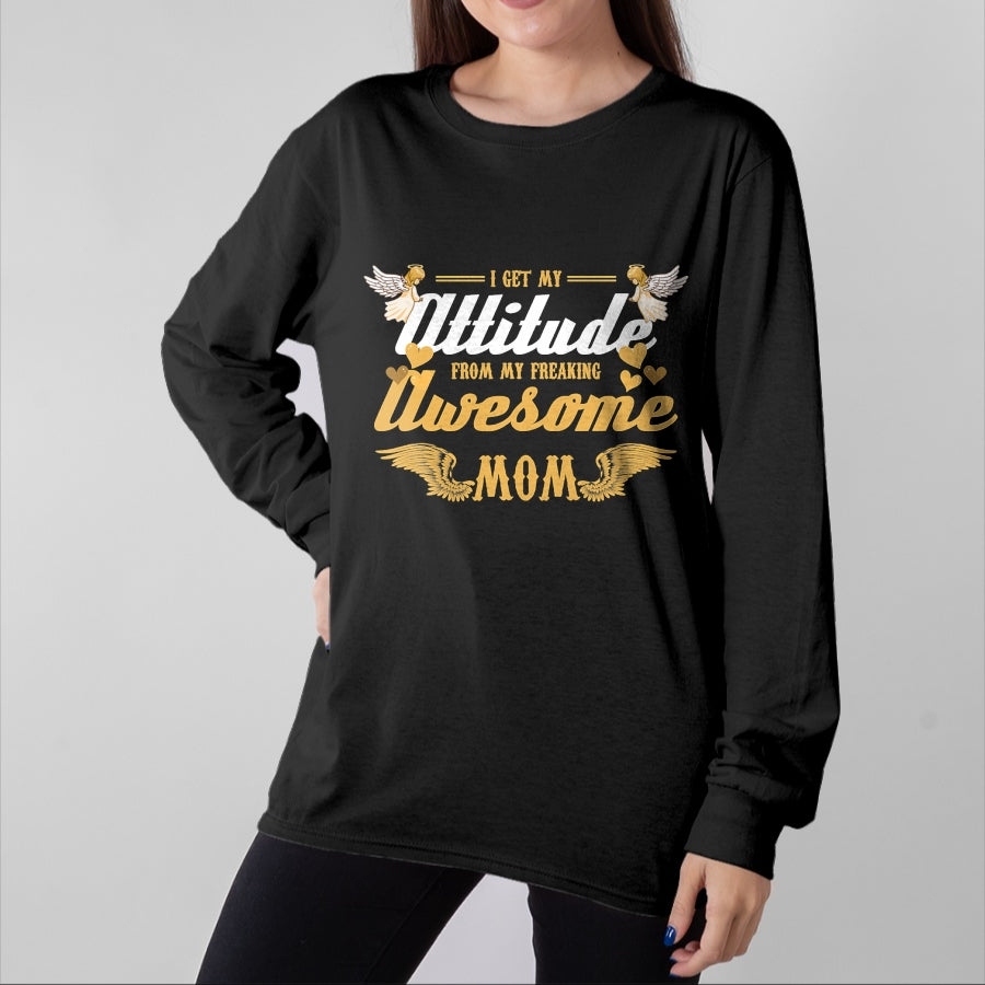 Gift for Mom Shirt, Funny Mom Unisex T-Shirt/Hoodie/Sweatshirt HLT00 - Angel Wings I Get My Attitude From My Freaking Awesome Mom T-Shirt