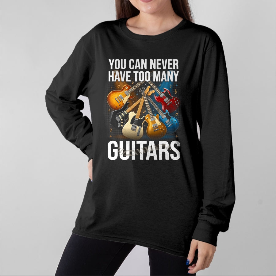 Guitar Lover Shirt, Funny Guitar UnisexT-Shirt/Hoodie/Sweatshirt HLT00 - You Can Never Have Too Many Guitars Funny Guitar Men T-Shirt