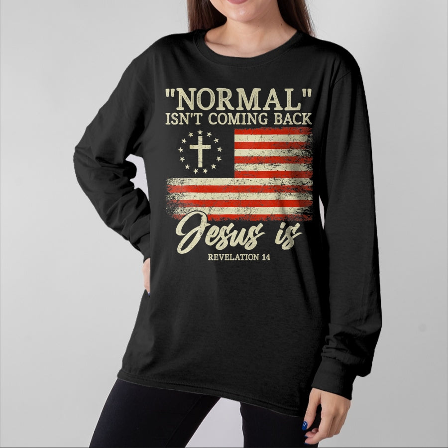 Christian Tee, Christian Faith Unisex T-Shirt/Hoodie/Sweatshirt HLT00 - Christian Normal Isn_t Coming Back Jesus Is Gift T-Shirt