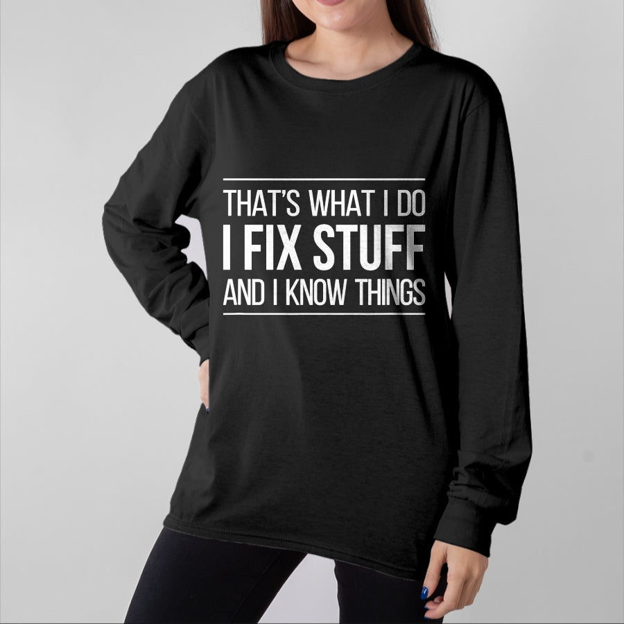Best Mechanic Life Shirt, Funny Mechanic UnisexT-Shirt/Hoodie/Sweatshirt HLT00 - That's What I Do - I Fix Stuff and I Know Things - T-Shirt