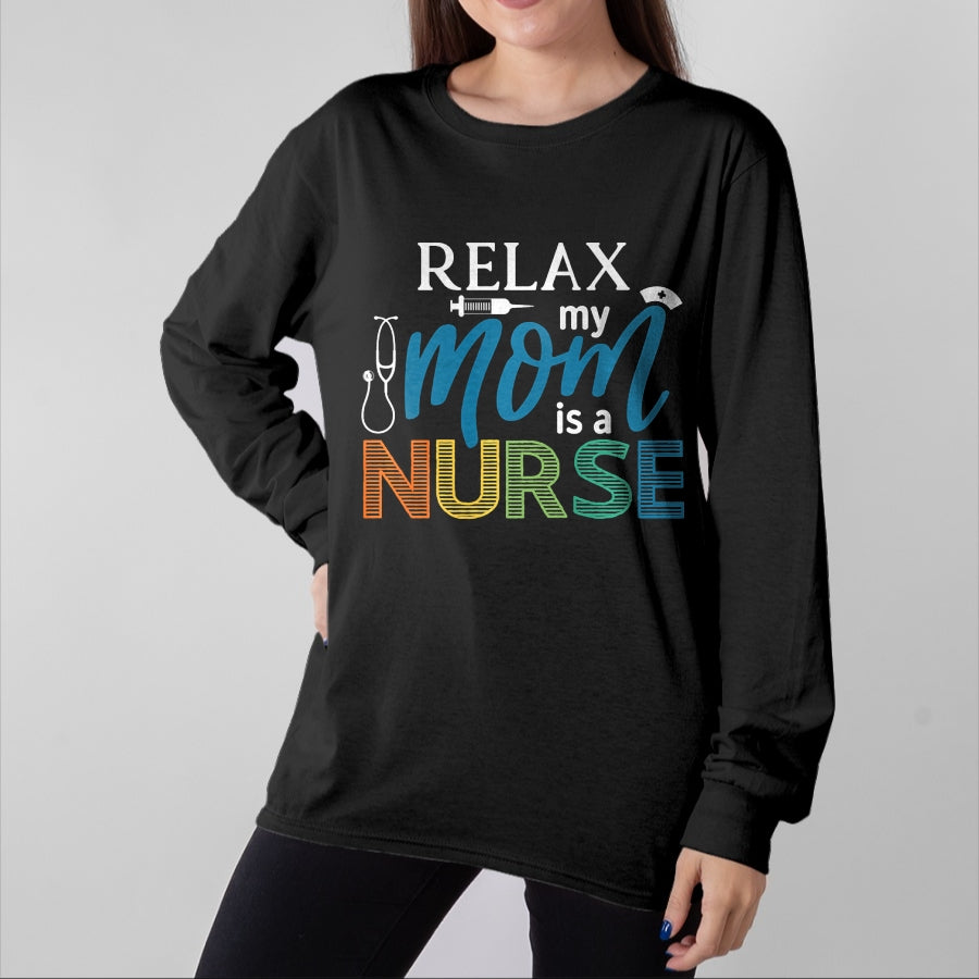 Funny Nurse Shirt, Nurse Unisex T-Shirt/Hoodie/Sweatshirt HLT00 - Relax My Mom is a Nurse - Mom Wife Nurse Premium T-Shirt