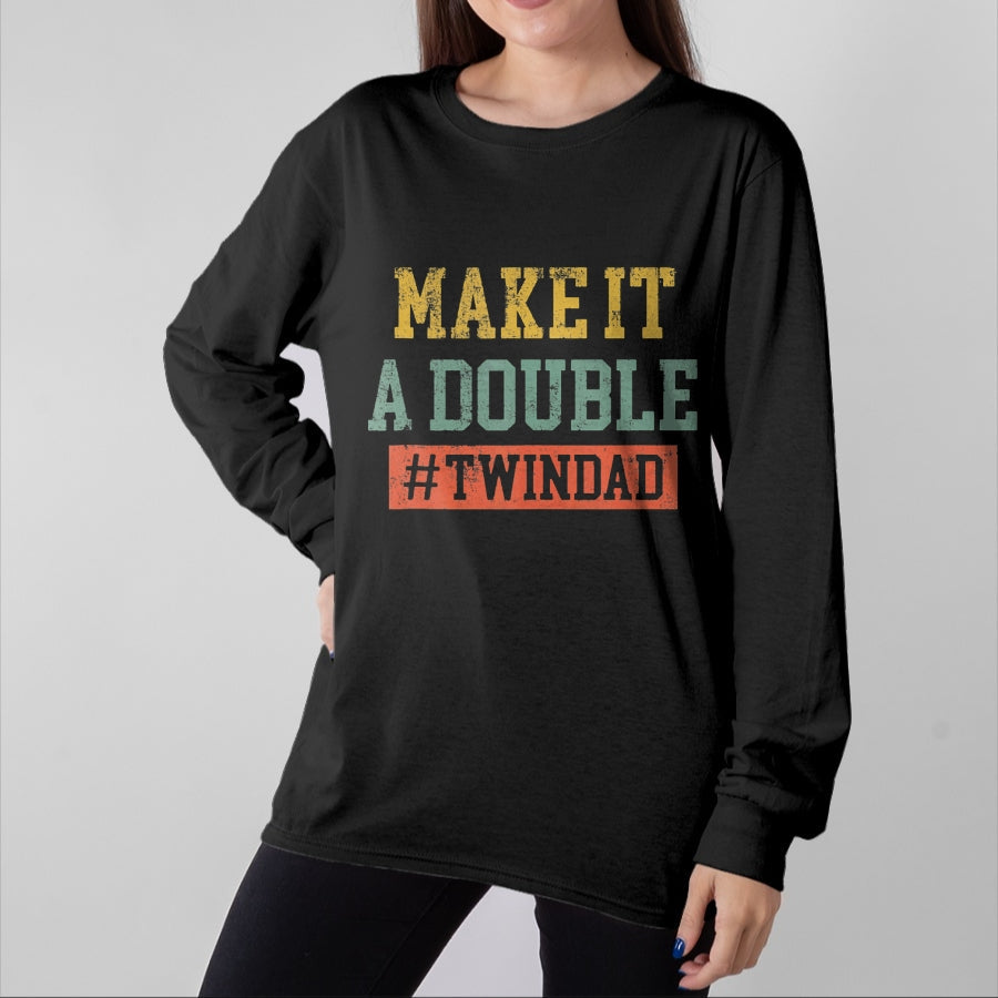 Gift for Dad Shirt, Funny Dad Unisex T-Shirt/Hoodie/Sweatshirt HLT00 – Make It A Double TWINDAD TShirt Proud Father Of Twins Tank Top