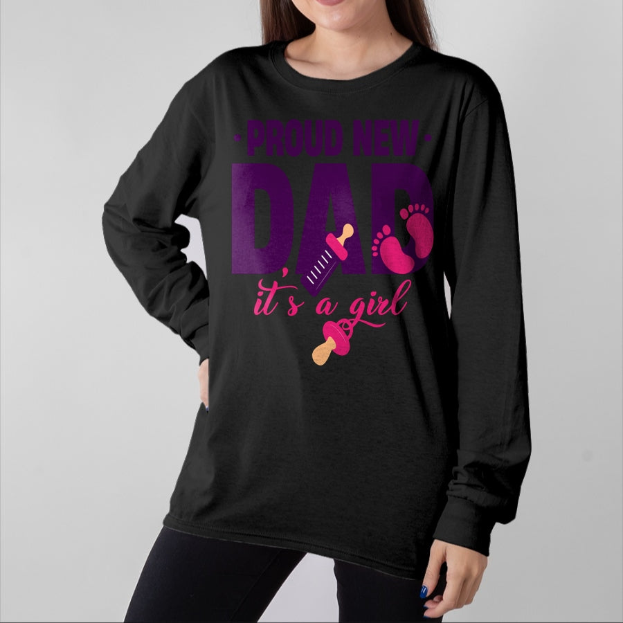 Gift for Dad Shirt, Funny Dad Unisex T-Shirt/Hoodie/Sweatshirt HLT00 – Funny Proud New Dad For Father_s Day It_s A Girl Long Sleeve T-Shirt