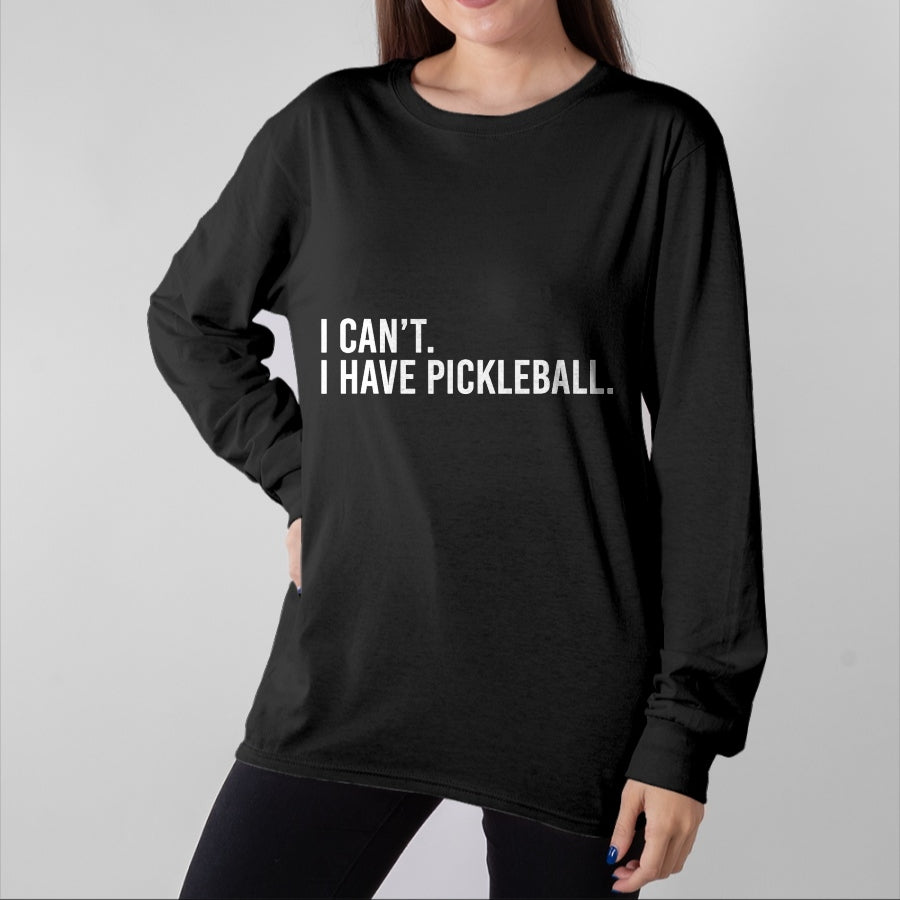 Funny Pickleball Shirt, Pickleball Lover Unisex T-Shirt/Hoodie/Sweatshirt HLT00 - Funny Pickleball Coach Shirt I Can't I Have Pickleball Tees T Shirts for Men and Women