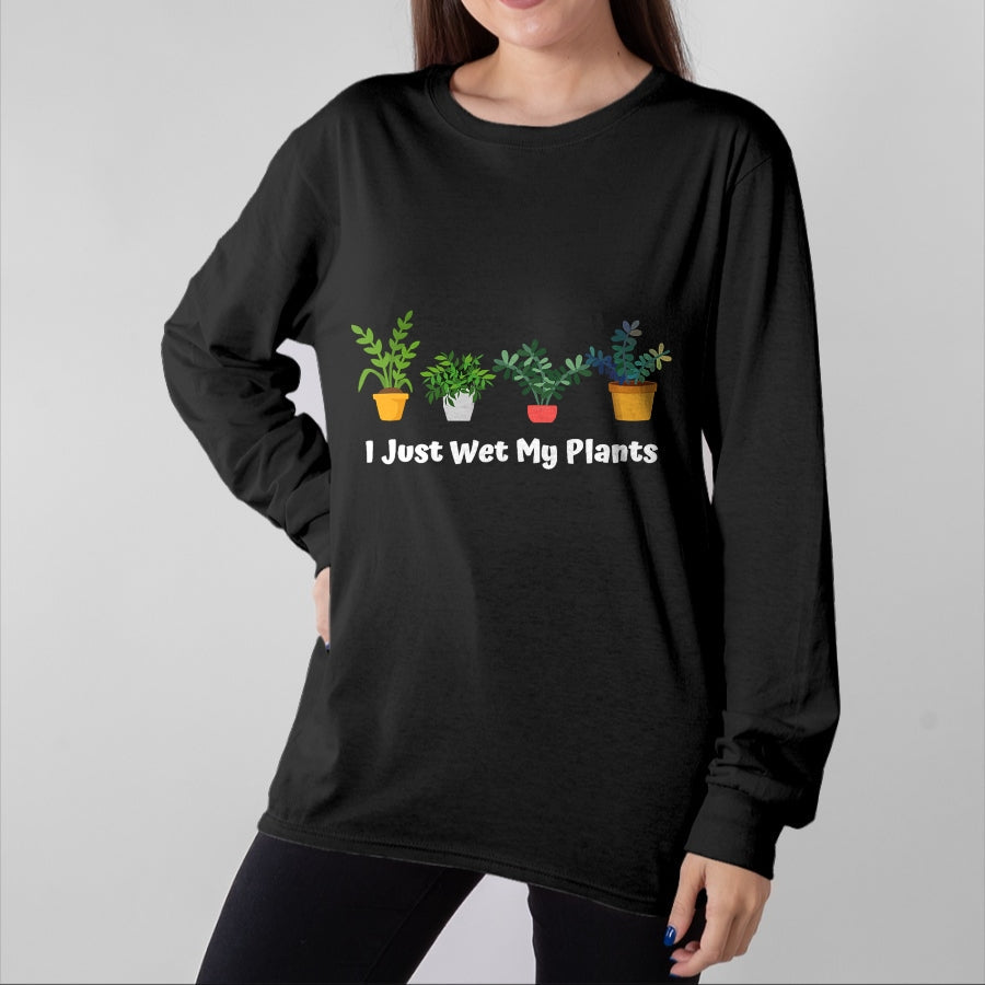 Best Farmer Life Shirt, Funny Farmer UnisexT-Shirt/Hoodie/Sweatshirt HLT00 - I Just Wet My Plants Funny Gardening Gardener Succulent T-Shirt