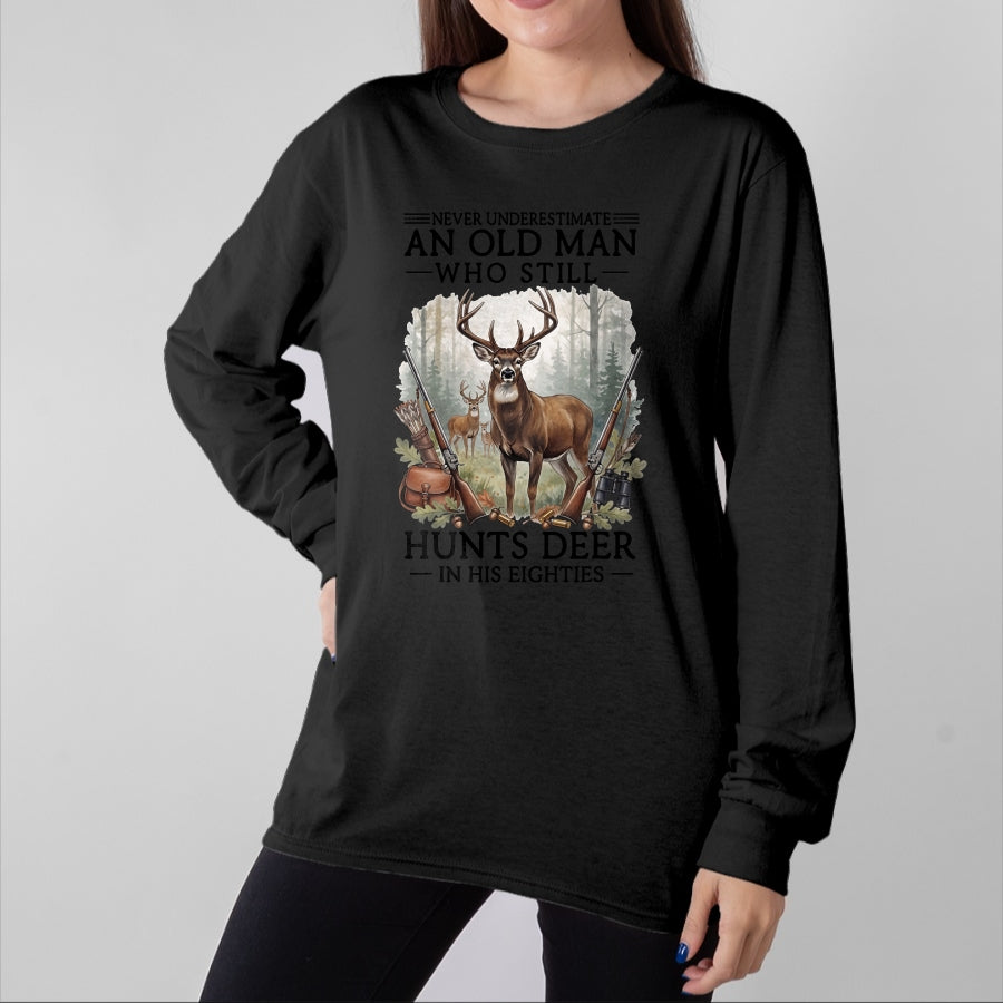 Funny Hunting Shirt, Gift For Hunting Lover Unisex T-Shirt/Hoodie/Sweatshirt HLT00 - Never Underestimate an Old Man Who Still Hunts Deer Eighties T-Shirt