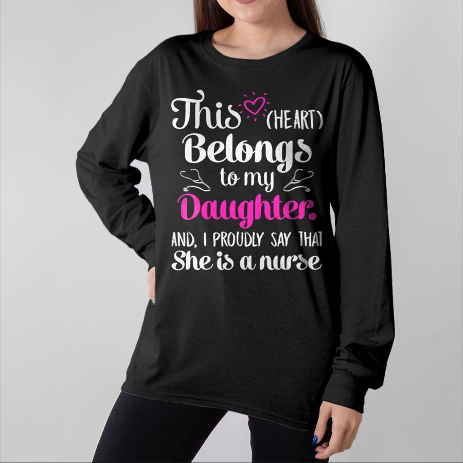 Funny Nurse Shirt, Nurse Unisex T-Shirt/Hoodie/Sweatshirt HLT00 - This Heart Belong To My Daughter She Is A Nurse Best Funny T-Shirt