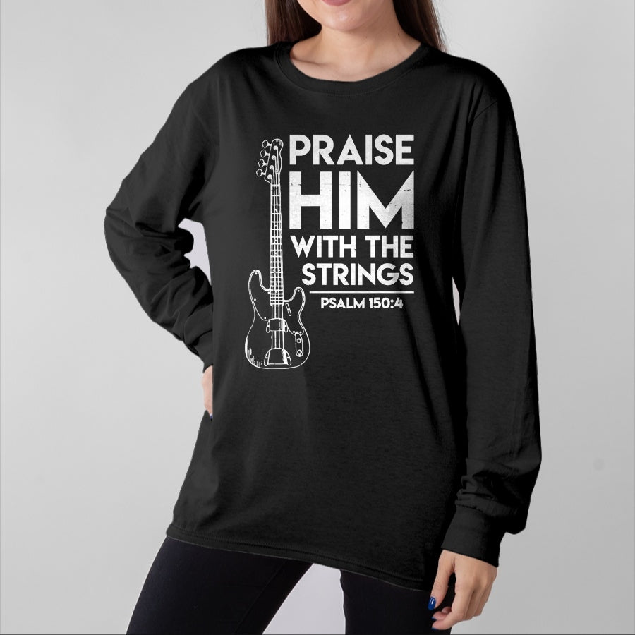 Guitar Lover Shirt, Funny Guitar UnisexT-Shirt/Hoodie/Sweatshirt HLT00 - Praise Him - Christian Worship - Bass Guitar Player T-Shirt T-Shirt