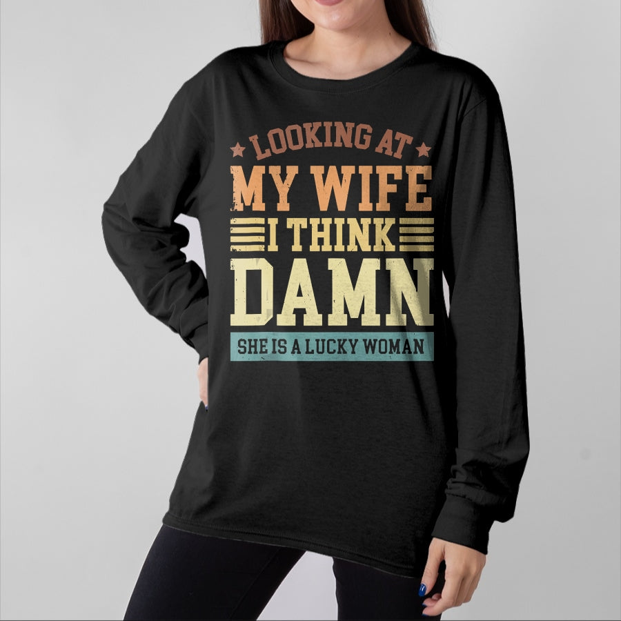 Best Wife Shirt, Wife and Husband Unisex T-Shirt/Hoodie/Sweatshirt HLT00 - Gift for wife T shirt, lucky wife Looking At My Wife I Think Damn She Is A Lucky Woman Tank Top