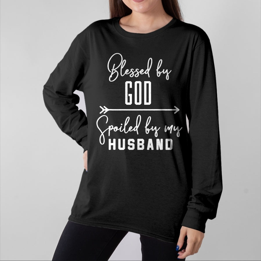 Best Wife Shirt, Wife and Husband Unisex T-Shirt/Hoodie/Sweatshirt HLT00 - Gift for wife T shirt, spoiled wife Funny Wife T-Shirt 'Blessed By God Spoiled By My Husband' T-Sh
