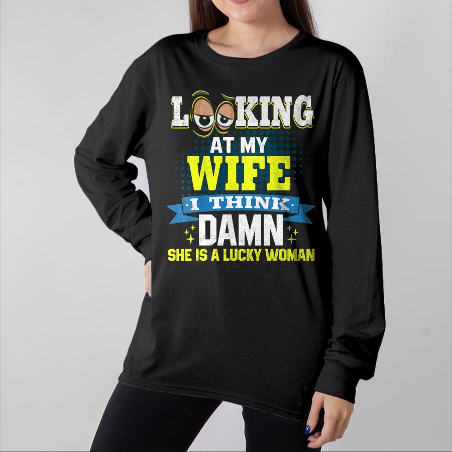 Best Wife Shirt, Wife and Husband Unisex T-Shirt/Hoodie/Sweatshirt HLT00 - Gift for wife T shirt, lucky wife Looking At My Wife I Think Damn She Is A Lucky Woman My Wife T-S (1)