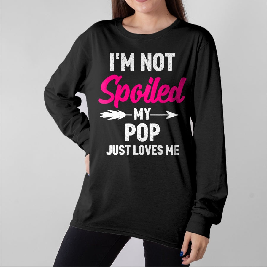 Best Wife Shirt, Wife and Husband Unisex T-Shirt/Hoodie/Sweatshirt HLT00 - I'm Not Spoiled My Pop Just Loves Me Kids Girls Toddler T-Shirt