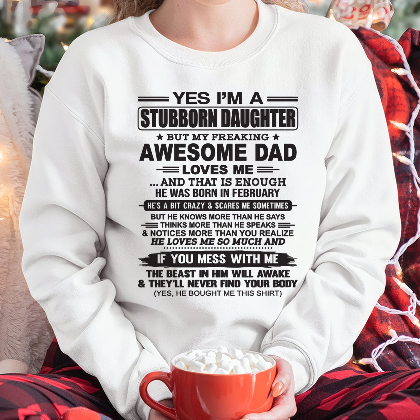 Yes I’m A Stubborn Daughter T-Shirt – Birthday Gift From February Dad / Man - ccdi02 (SKU07-186-02)