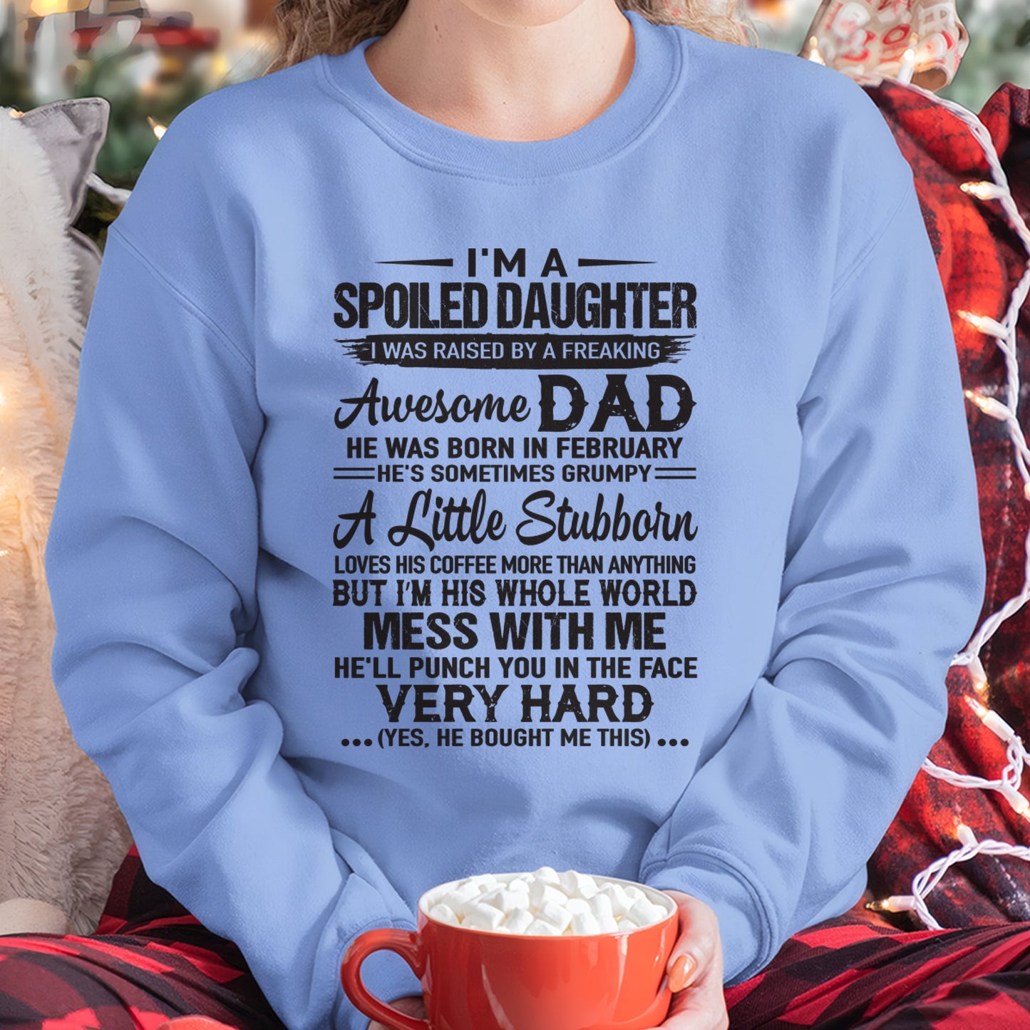 Spoiled Daughter T-Shirt – Funny Gift From Awesome Dad Born in February - FROM MAN - ccdi02 (SKU09-142-02)