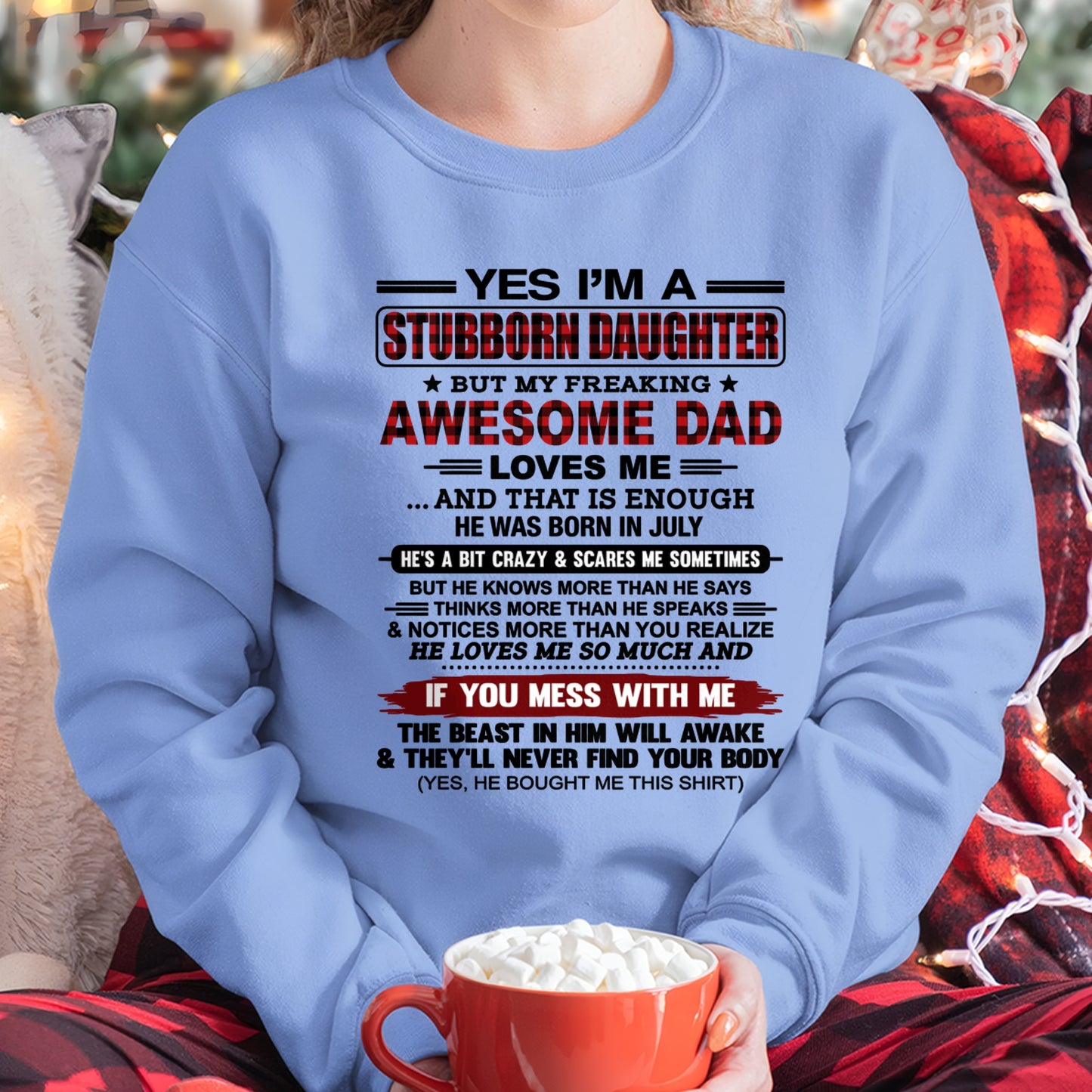 Yes I’m A Stubborn Daughter T-Shirt – Birthday Gift From July Dad / Man - ccdi07 (SKU2607-216-07)