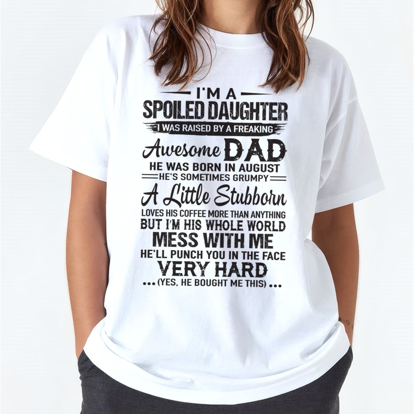 Spoiled Daughter T-Shirt – Funny Gift From Awesome Dad Born in August - FROM MAN - ccdi08 (SKU09-142-08)