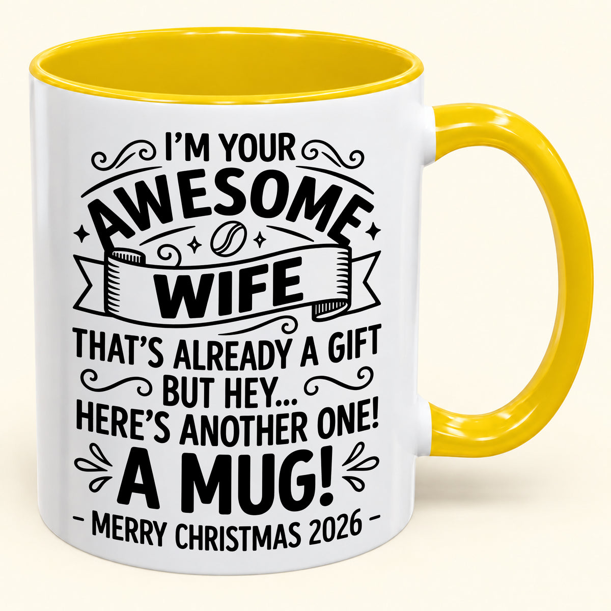 I’M YOUR AWESOME WIFE THAT’S ALREADY A GIFT BUT HEY… HERE’S ANOTHER ONE! A MUG! - Funny Christmas 2026 - Gift Accent Coffee Mug (SKU2610-867)