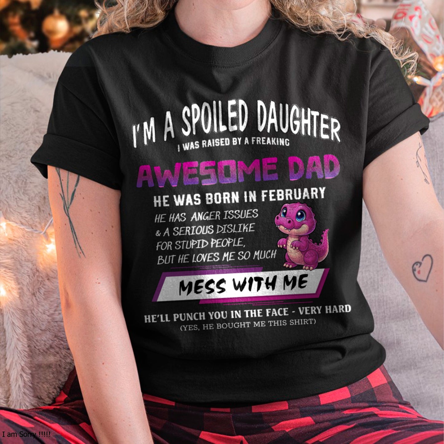 I'M A SPOILED DAUGHTER, I WAS RAISED BY A FREAKING AWESOME DAD – FEBRUARY FROM MAN (SKU-S2-02)