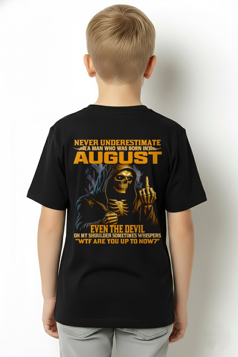 NEVER UNDERESTIMATE A MAN WHO WAS BORN IN AUGUST - ccdi08 male (SKU12-276-08)