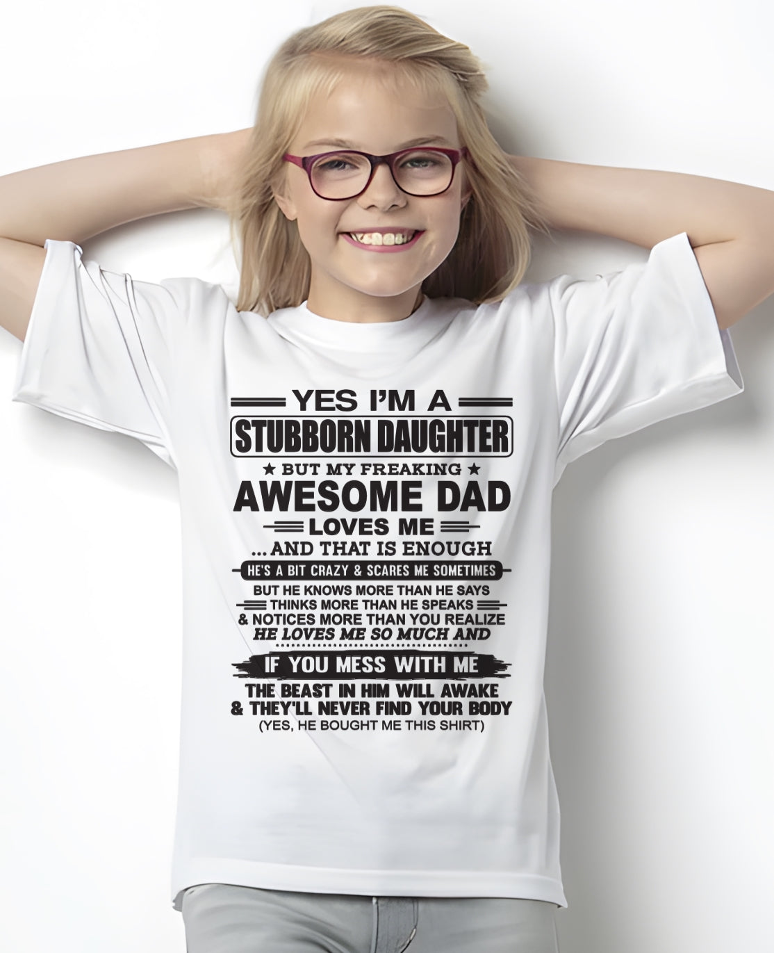 Yes I’m A Stubborn Daughter T-Shirt – Birthday Gift From Dad / Man - ccdi01 (SKU07-186-00)