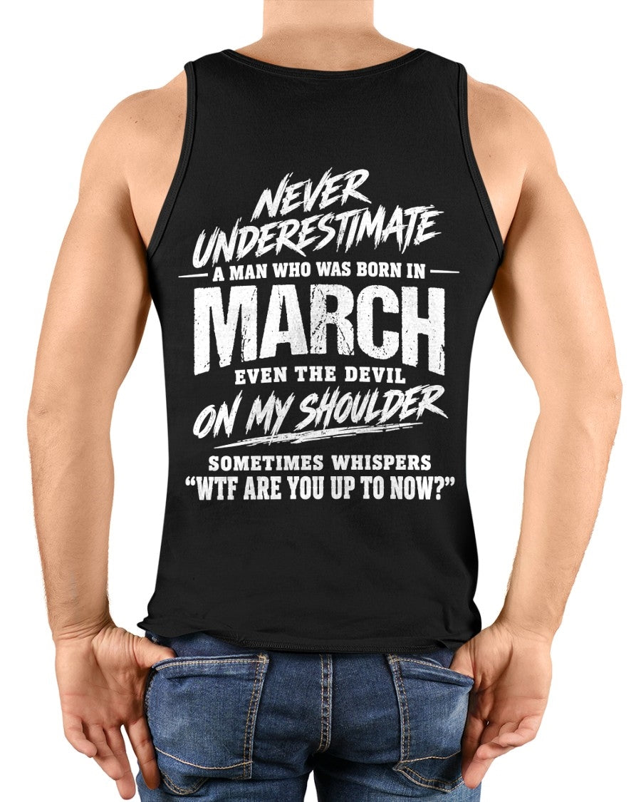ccdi03 - NEVER UNDERESTIMATE A MAN WHO WAS BORN IN MARCH - male (SKU2609-125-03)