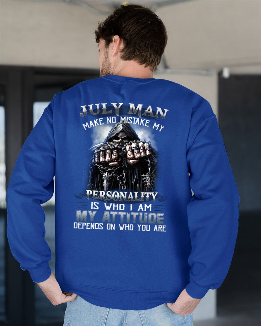 JULY MAN MAKE NO MISTAKE MY PERSONALITY IS WHO I AM MY ATTITUDE DEPENDS ON WHO YOU ARE male (SKU08-83-07)