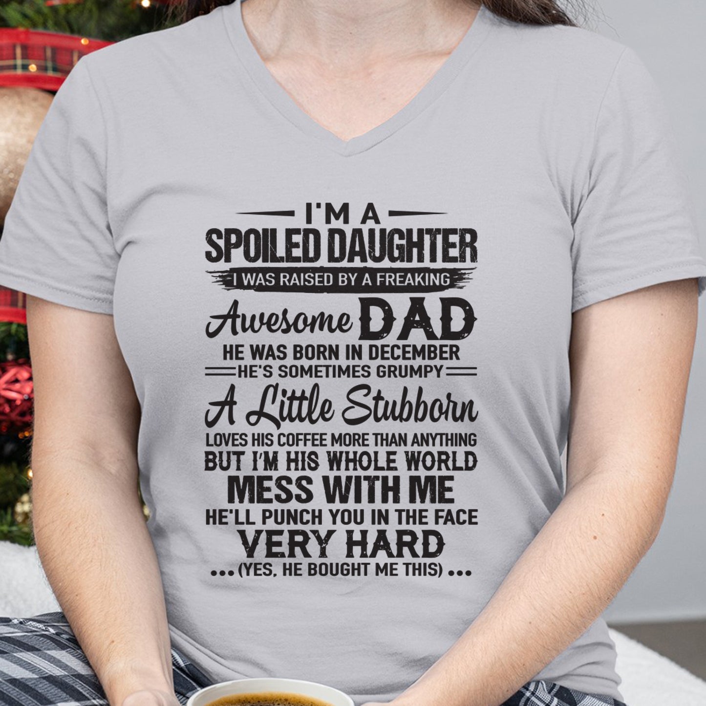 Spoiled Daughter T-Shirt – Funny Gift From Awesome Dad Born in December - FROM MAN - ccdi12 (SKU09-142-12)