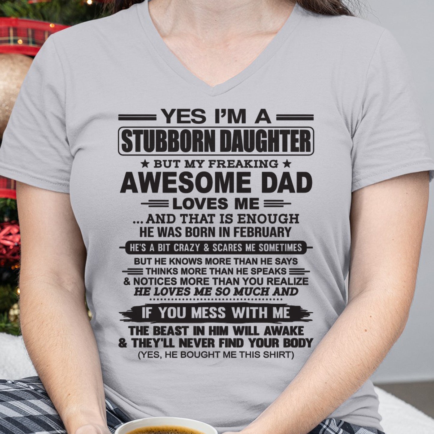 Yes I’m A Stubborn Daughter T-Shirt – Birthday Gift From February Dad / Man - ccdi02 (SKU07-186-02)