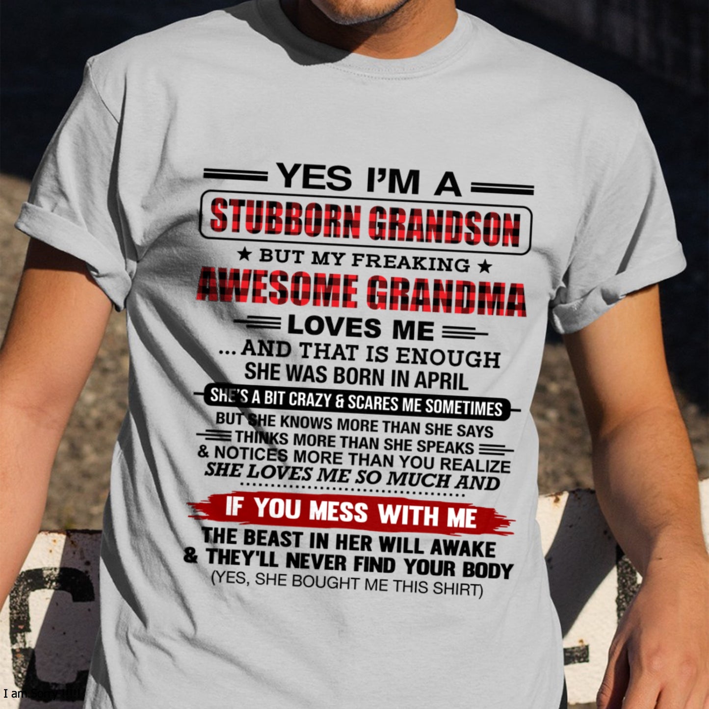 Yes I’m A Stubborn Grandson T-Shirt – Birthday Gift From April Grandma / Woman - ccdi04 (SKU2608-210-04)