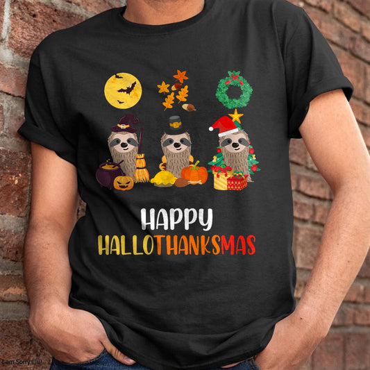 Christmas Shirts for Family, Funny christmas shirts, Christmas Unisex T-Shirt/Hoodie/Sweatshirt HLT00 - Sloth Halloween Christmas Happy Hallothanksmas Thanksgiving T-Shirt
