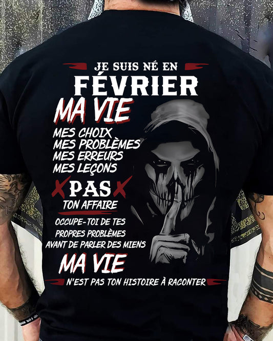 Je Suis Né en Février – Ma Vie, Mes Choix – T-Shirt Homme Fort Caractère - male fr02 / CCDI02 (SKU12-269-02)