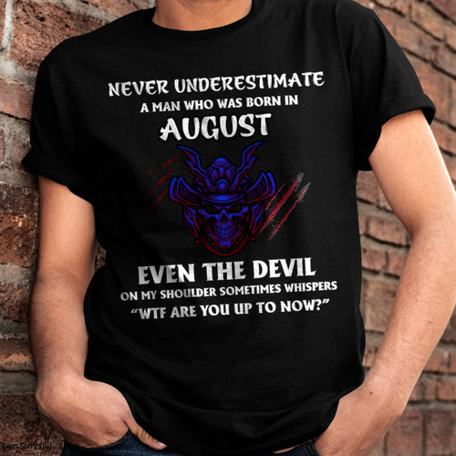 NEVER UNDERESTIMATE A MAN BORN IN AUGUST ccdi08 male (SKU-S1-08)