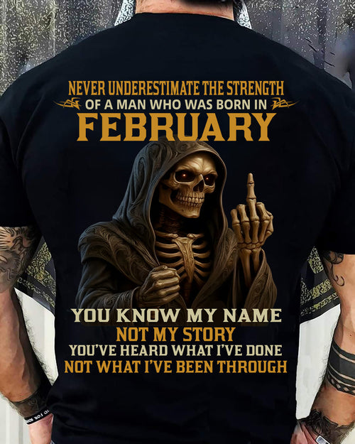 FEBRUARY - NEVER UNDERESTIMATE - BIRTHDAY T-SHIRT FOR MEN - MALE / CCDI02 (SKU26T-01-06-02)